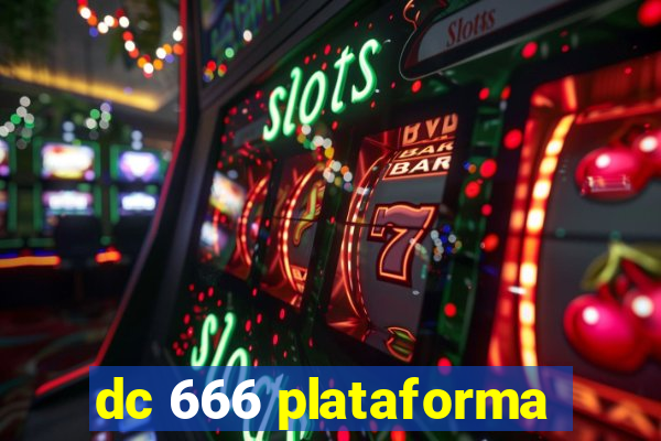 dc 666 plataforma